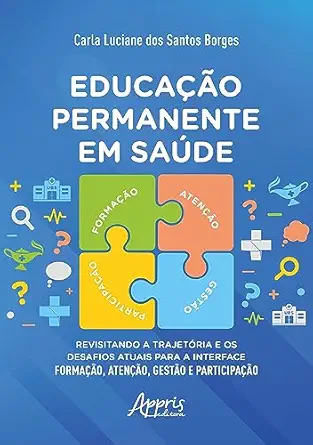 Educação Permanente em Saúde: Revisitando a Trajetória e os Desafios Atuais para a Interface Formação, Atenção, Gestão e Participação (Portuguese Edition) (EPUB)