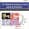 101 Medical Autopsy Cases: Adult & Pediatric With Complete Pathological/Clinical Details and Review of Literature (Original PDF from Publisher)