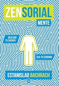 Zensorialmente : Dejá que tu cuerpo sea tu cerebro (Spanish Edition) (EPUB)