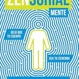 Zensorialmente : Dejá que tu cuerpo sea tu cerebro (Spanish Edition) (EPUB)
