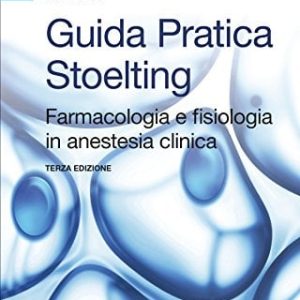 Guida pratica Stoelting. Farmacologia e fisiologia in anestesia clinica (EPUB + Converted PDF)