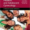 Pediatric and Adolescent Gynecology: A Problem-Based Approach (Original PDF from Publisher)