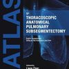 Atlas of Thoracoscopic Anatomical Pulmonary Subsegmentectomy (True PDF)
