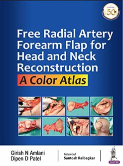 Free Radial Artery Forearm Flap For Head And Neck Reconstruction: A Color Atlas (Original PDF from Publisher)