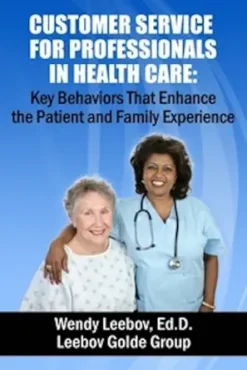 Customer Service for Professionals in Health Care: Key Behaviors That Enhance the Patient and Family Experience (AZW3 + EPUB + Converted PDF)