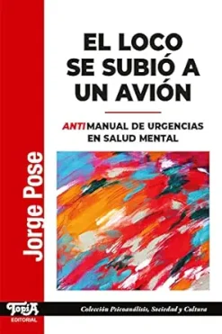 El loco se subió a un avión: Antimanual de urgencias en salud mental (Psicoanálisis, Sociedad y Cultura nº 46) (Spanish Edition) (EPUB)