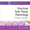 Practical Soft Tissue Pathology: A Diagnostic Approach: A Volume in the Pattern Recognition Series, 2nd Edition (Original PDF from Publisher)