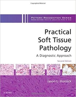 Practical Soft Tissue Pathology: A Diagnostic Approach: A Volume in the Pattern Recognition Series, 2nd Edition (Original PDF from Publisher)