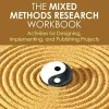 The Mixed Methods Research Workbook: Activities for Designing, Implementing, and Publishing Projects (Mixed Methods Research Series Book 7) (EPUB)