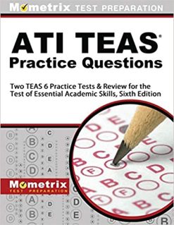 ATI TEAS Practice Questions: Two TEAS 6 Practice Tests & Review for the Test of Essential Academic Skills, Sixth Edition 6th Edition (Original PDF From Publisher)