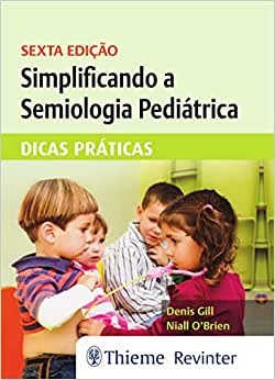 Simplificando a Semiologia Pediátrica: Dicas Práticas, 6th Edition (Original PDF from Publisher)