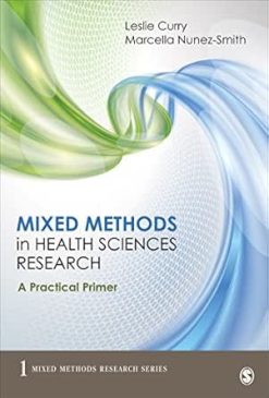 Mixed Methods in Health Sciences Research: A Practical Primer (Mixed Methods Research Series Book 1) (Original PDF from Publisher)