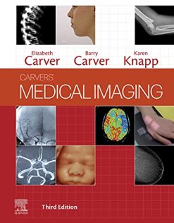 Carvers’ Medical Imaging: Techniques, Reflection and Evaluation, 3rd edition (Original PDF from Publisher)
