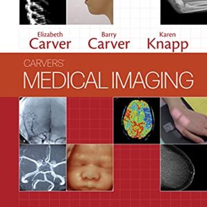 Carvers’ Medical Imaging: Techniques, Reflection and Evaluation, 3rd edition (Original PDF from Publisher)