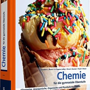 Chemie für die Gymnasiale Oberstufe. Sekundarstufe II, Abitur: Allgemeine, Organische und Physikalische Chemie (Pearson Studium – Chemie Schule) (Original PDF from Publisher)