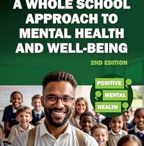 A Whole School Approach to Mental Health and Well-being (Positive Mental Health), 2nd Edition (EPUB)
