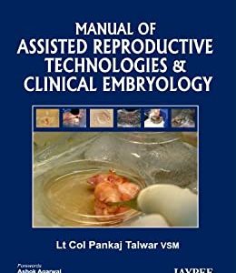 Manual of Assisted Reproductive Technologies and Clinical Embryology (Original PDF from Publisher)