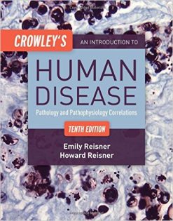 Crowley’s An Introduction to Human Disease: Pathology and Pathophysiology Correlations, 10th Edition (Original PDF from Publisher)