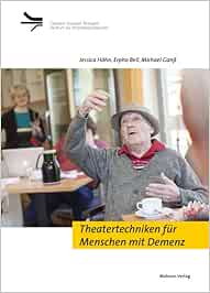 Theatertechniken für Menschen mit Demenz (Demenz Support Stuttgart) (Original PDF from Publisher)