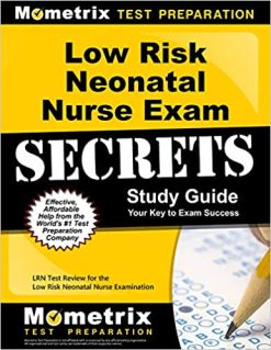 Low Risk Neonatal Nurse Exam Secrets Study Guide: LRN Test Review for the Low Risk Neonatal Nurse Examination (Original PDF From Publisher)