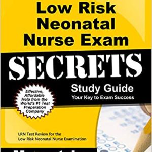 Low Risk Neonatal Nurse Exam Secrets Study Guide: LRN Test Review for the Low Risk Neonatal Nurse Examination (Original PDF From Publisher)