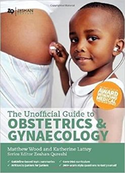 The Unofficial Guide to Obstetrics and Gyaenacology: Core O&G Curriculum Covered (Original PDF from Publisher)