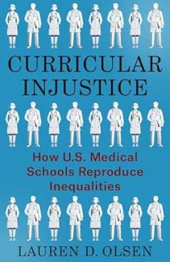 Curricular Injustice: How U.S. Medical Schools Reproduce Inequalities (Original PDF from Publisher)