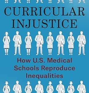 Curricular Injustice: How U.S. Medical Schools Reproduce Inequalities (Original PDF from Publisher)