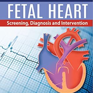 Fetal Heart: Screening, Diagnosis And Intervention (Original PDF from Publisher)