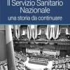 ll Servizio Sanitario Nazionale: una storia da continuare (Italian Edition) (Original PDF from Publisher)