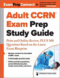 Adult CCRN® Exam Prep Study Guide: Print and Online Review, PLUS 300 Questions Based on the Latest Exam Blueprint (Original PDF From Publisher)