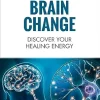Brain Change: Discover your healing energy (EPUB)
