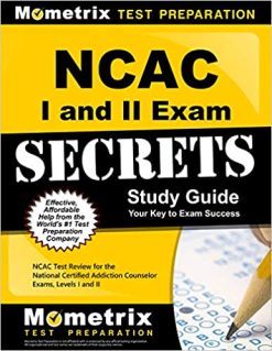NCAC I and II Exam Secrets Study Guide: NCAC Test Review for the National Certified Addiction Counselor Exams, Levels I and II (Original PDF From Publisher)