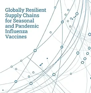 Globally Resilient Supply Chains for Seasonal and Pandemic Influenza Vaccines (Original PDF from Publisher)