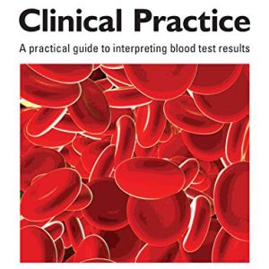 Blood Results in Clinical Practice A practical guide to interpreting blood test results 2nd Edition (ORIGINAL PDF from Publisher)