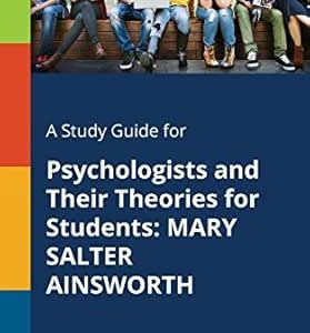 A Study Guide for Psychologists and Their Theories for Students: MARY SALTER AINSWORTH (EPUB)
