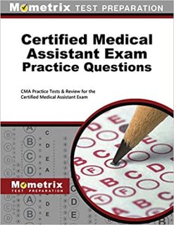 Certified Medical Assistant Exam Practice Questions: CMA Practice Tests & Review for the Certified Medical Assistant Exam 1st Edition(Original PDF From Publisher)
