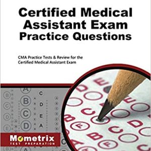 Certified Medical Assistant Exam Practice Questions: CMA Practice Tests & Review for the Certified Medical Assistant Exam 1st Edition(Original PDF From Publisher)