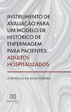 Instrumento de avaliação para um modelo de histórico de enfermagem para pacientes adultos hospitalizados (Portuguese Edition) (EPUB)