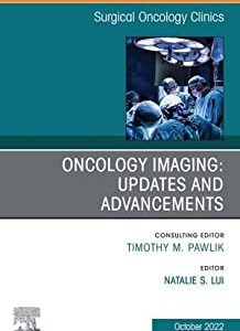 Oncology Imaging: Innovations and Advancements, An Issue of Surgical Oncology Clinics of North America, E-Book (The Clinics: Internal Medicine) (Original PDF from Publisher)