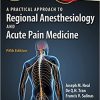 A Practical Approach to Regional Anesthesiology and Acute Pain Medicine, 5th Edition (EPUB)