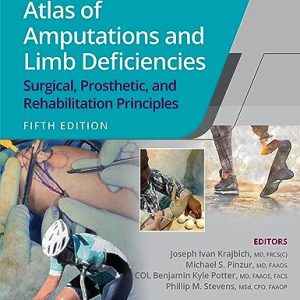 Atlas of Amputations and Limb Deficiencies: Surgical, Prosthetic, and Rehabilitation Principles, 5ed (ePub+Converted PDF)