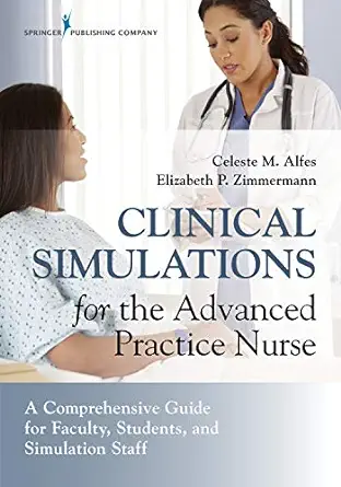Clinical Simulations for the Advanced Practice Nurse: A Comprehensive Guide for Faculty, Students, and Simulation Staff (Original PDF from Publisher)
