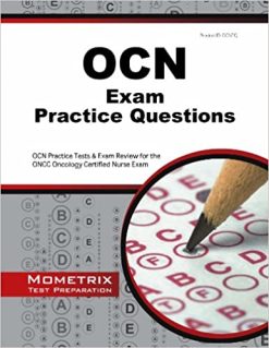 OCN Exam Practice Questions: OCN Practice Tests & Exam Review for the Oncc Oncology Certified Nurse Exam 1st Edition (Original PDF From Publisher)