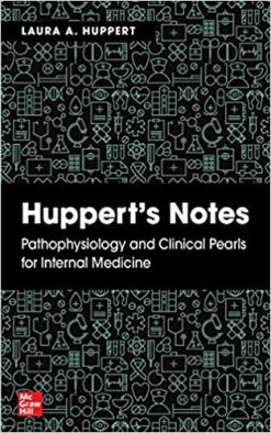 Huppert’s Notes: Pathophysiology and Clinical Pearls for Internal Medicine (High Quality PDF)