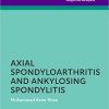 Axial Spondyloarthritis and Ankylosing Spondylitis (The Facts Series), 2nd Edition (Original PDF from Publisher)