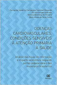 Doenças cardiovasculares, condições sensíveis à atenção primária à saúde: análise das taxas de internação e impacto econômico segundo portes populacionais dos municípios brasileiros (EPUB)