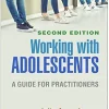 Working with Adolescents: A Guide for Practitioners (Clinical Practice with Children, Adolescents, and Families), 2nd Edition (Original PDF from Publisher)