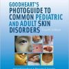 Goodheart’s Photoguide to Common Pediatric and Adult Skin Disorders, Fourth Edition (EPUB)