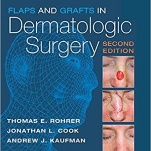 Flaps and Grafts in Dermatologic Surgery E-Book, 2nd Edition (ORIGINAL PDF from Publisher)
